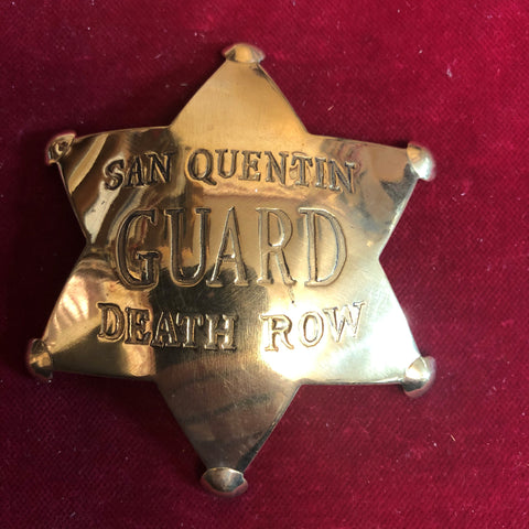 Badge: Solid brass San Quentin Guard Death Row